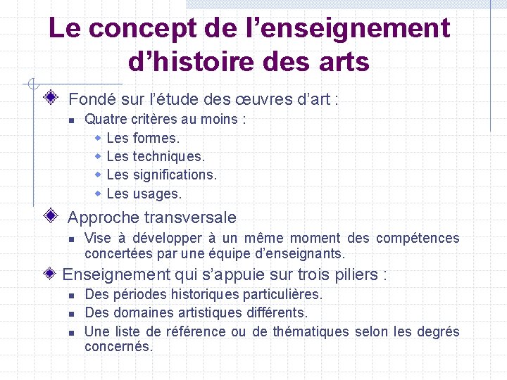 Le concept de l’enseignement d’histoire des arts Fondé sur l’étude des œuvres d’art :