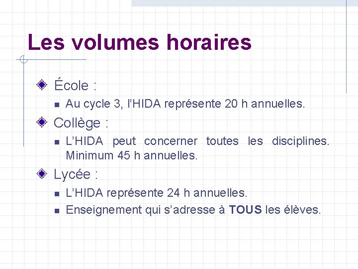 Les volumes horaires École : n Au cycle 3, l’HIDA représente 20 h annuelles.