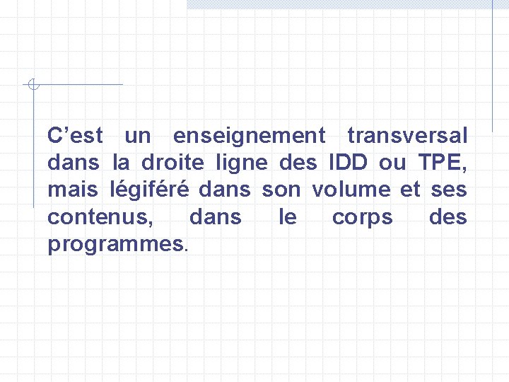 C’est un enseignement transversal dans la droite ligne des IDD ou TPE, mais légiféré