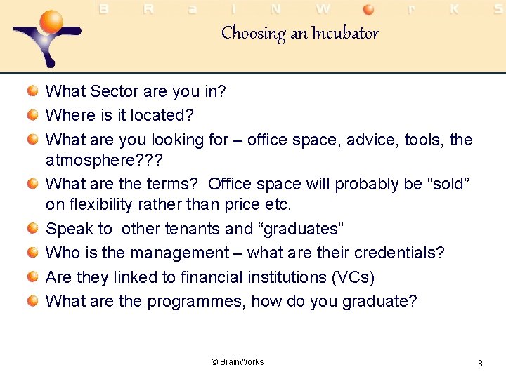 Choosing an Incubator What Sector are you in? Where is it located? What are