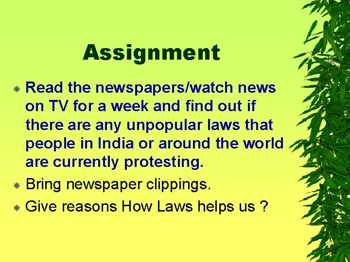 Assignment Read the newspapers/watch news on TV for a week and find out if
