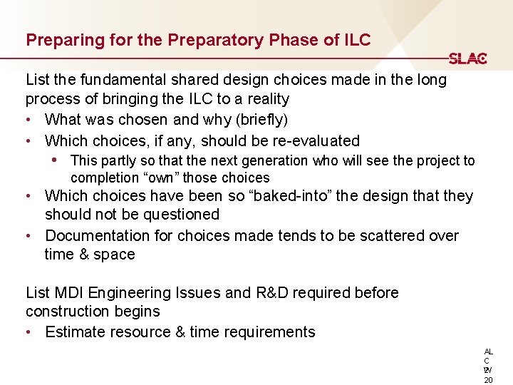 Preparing for the Preparatory Phase of ILC List the fundamental shared design choices made