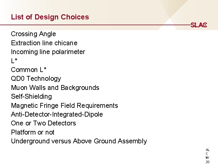 List of Design Choices Crossing Angle Extraction line chicane Incoming line polarimeter L* Common