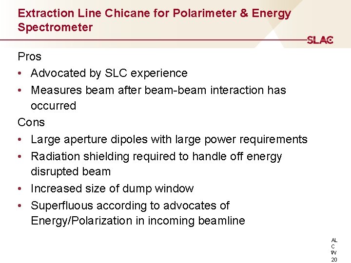 Extraction Line Chicane for Polarimeter & Energy Spectrometer Pros • Advocated by SLC experience