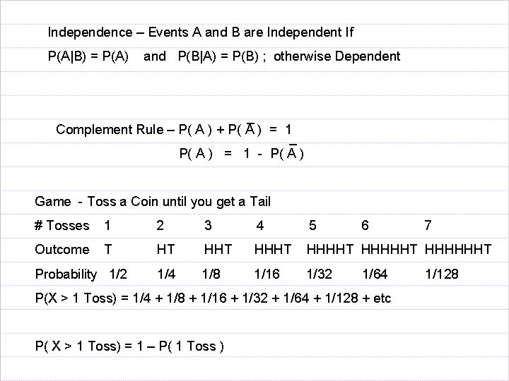 Independence – Events A and B are Independent If P(A|B) = P(A) and P(B|A)