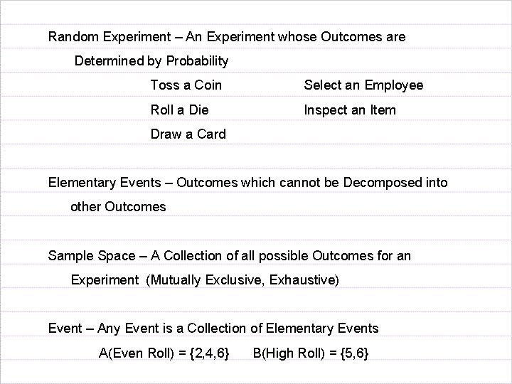 Random Experiment – An Experiment whose Outcomes are Determined by Probability Toss a Coin