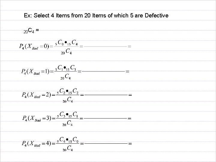 Ex: Select 4 Items from 20 Items of which 5 are Defective 20 C