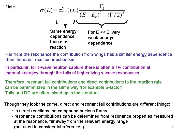 Note: Same energy dependence than direct reaction For E << Er very weak energy