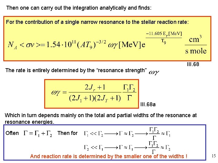 Then one can carry out the integration analytically and finds: For the contribution of