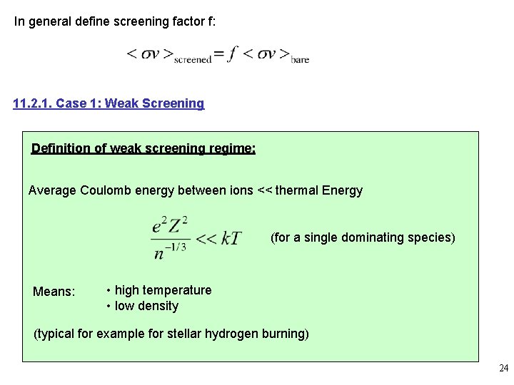 In general define screening factor f: 11. 2. 1. Case 1: Weak Screening Definition