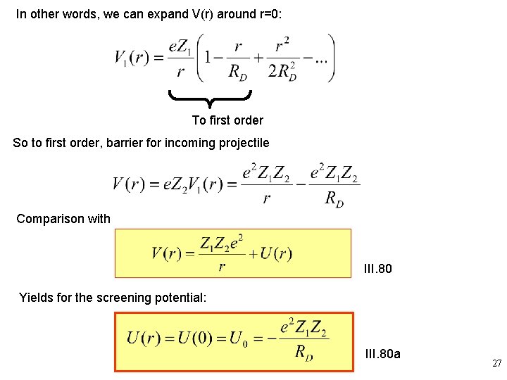 In other words, we can expand V(r) around r=0: To first order So to
