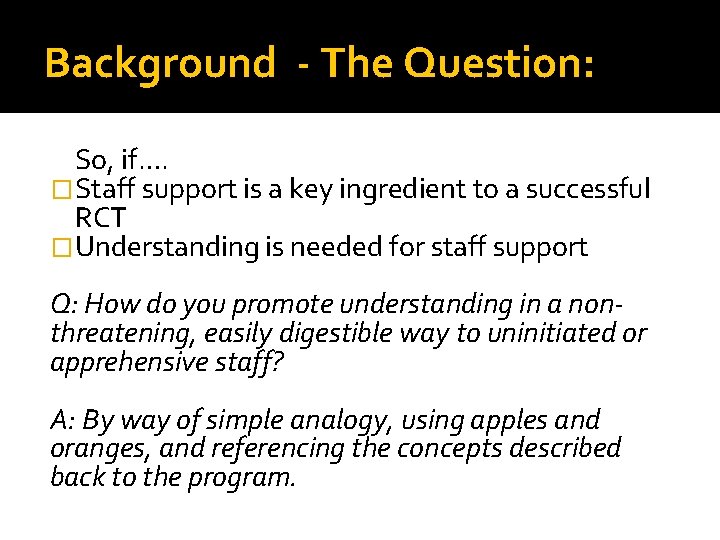 Background - The Question: So, if…. �Staff support is a key ingredient to a