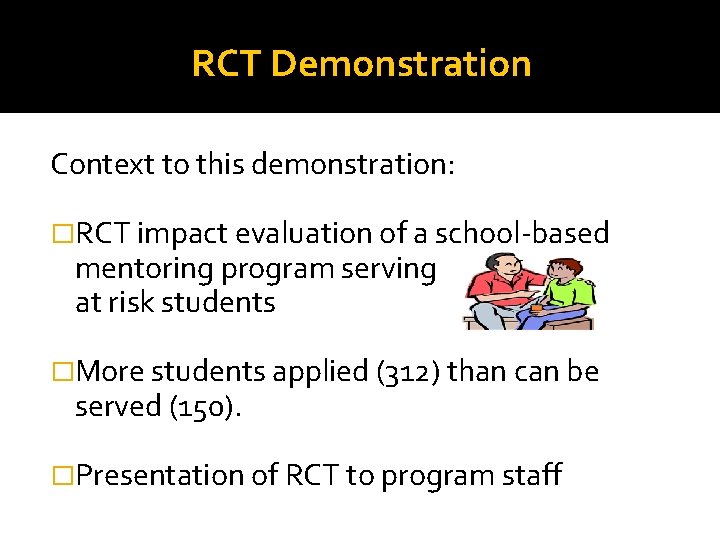RCT Demonstration Context to this demonstration: �RCT impact evaluation of a school-based mentoring program