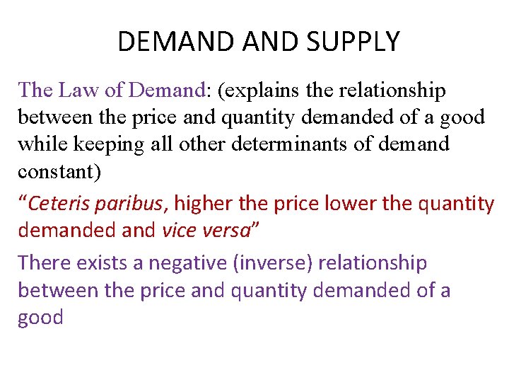 DEMAND SUPPLY The Law of Demand: (explains the relationship between the price and quantity
