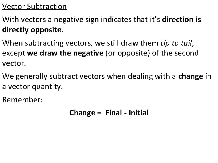 Vector Subtraction With vectors a negative sign indicates that it’s direction is directly opposite.
