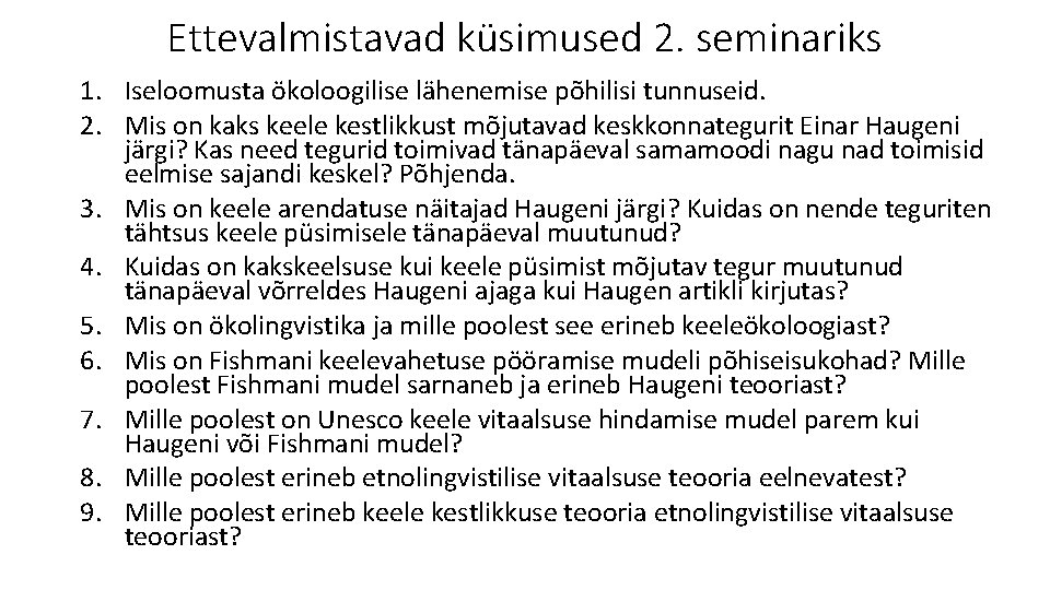 Ettevalmistavad küsimused 2. seminariks 1. Iseloomusta ökoloogilise lähenemise põhilisi tunnuseid. 2. Mis on kaks