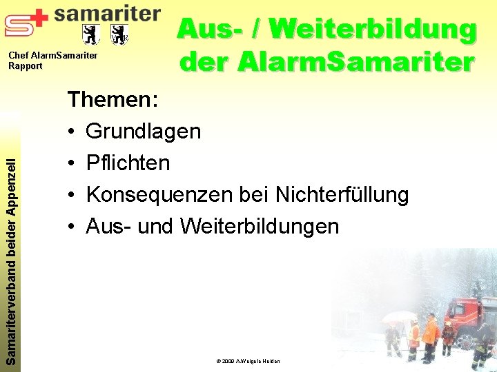 Samariterverband beider Appenzell Chef Alarm. Samariter Rapport Aus- / Weiterbildung der Alarm. Samariter Themen: