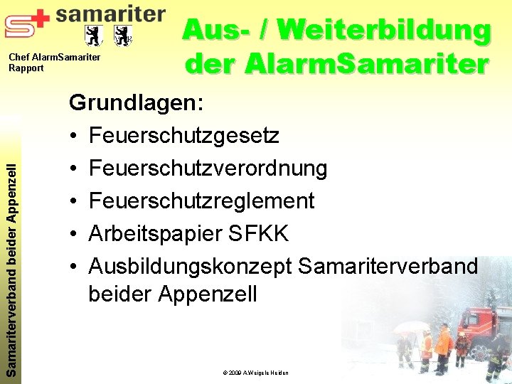 Samariterverband beider Appenzell Chef Alarm. Samariter Rapport Aus- / Weiterbildung der Alarm. Samariter Grundlagen: