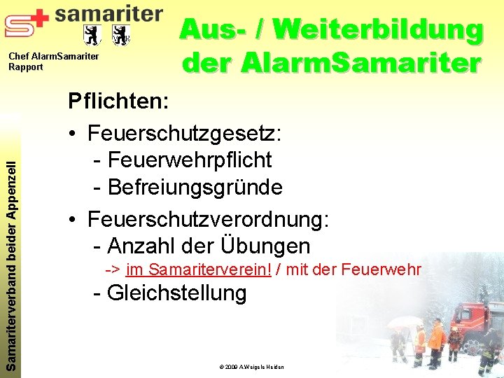 Samariterverband beider Appenzell Chef Alarm. Samariter Rapport Aus- / Weiterbildung der Alarm. Samariter Pflichten: