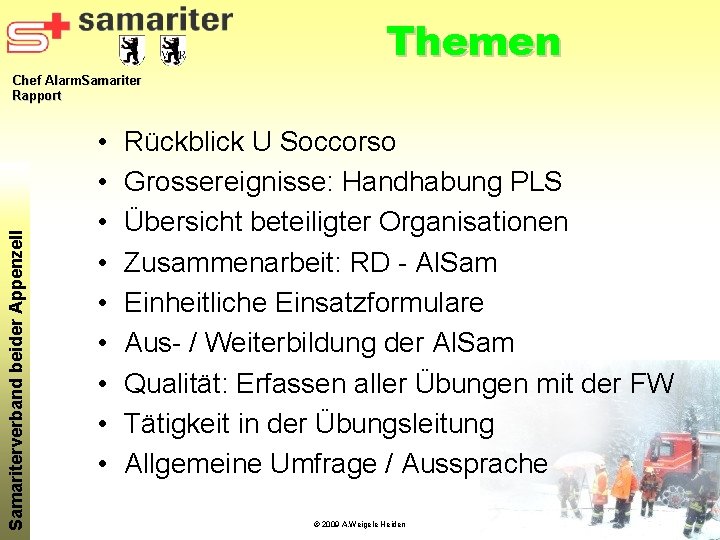 Themen Samariterverband beider Appenzell Chef Alarm. Samariter Rapport • • • Rückblick U Soccorso