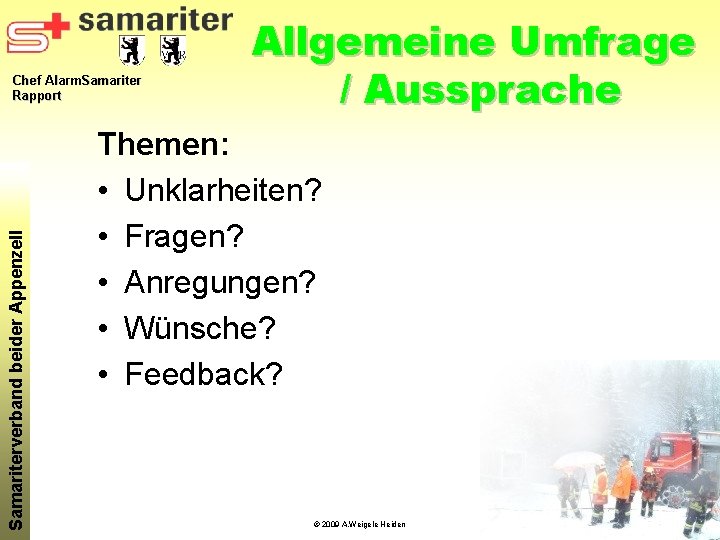 Samariterverband beider Appenzell Chef Alarm. Samariter Rapport Allgemeine Umfrage / Aussprache Themen: • Unklarheiten?