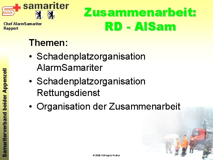 Samariterverband beider Appenzell Chef Alarm. Samariter Rapport Zusammenarbeit: RD - Al. Sam Themen: •