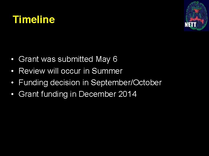 Timeline • • Grant was submitted May 6 Review will occur in Summer Funding