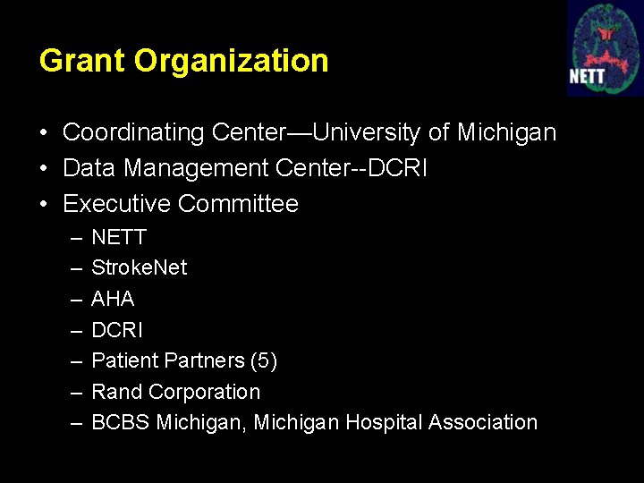 Grant Organization • Coordinating Center—University of Michigan • Data Management Center--DCRI • Executive Committee