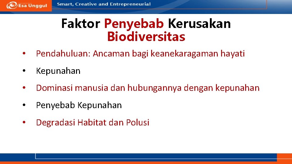 Faktor Penyebab Kerusakan Biodiversitas • Pendahuluan: Ancaman bagi keanekaragaman hayati • Kepunahan • Dominasi