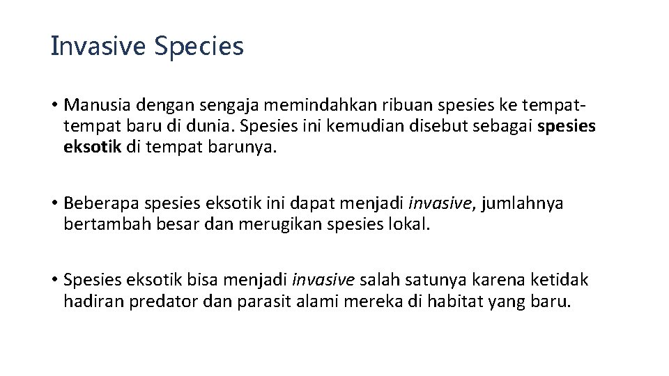 Invasive Species • Manusia dengan sengaja memindahkan ribuan spesies ke tempat baru di dunia.