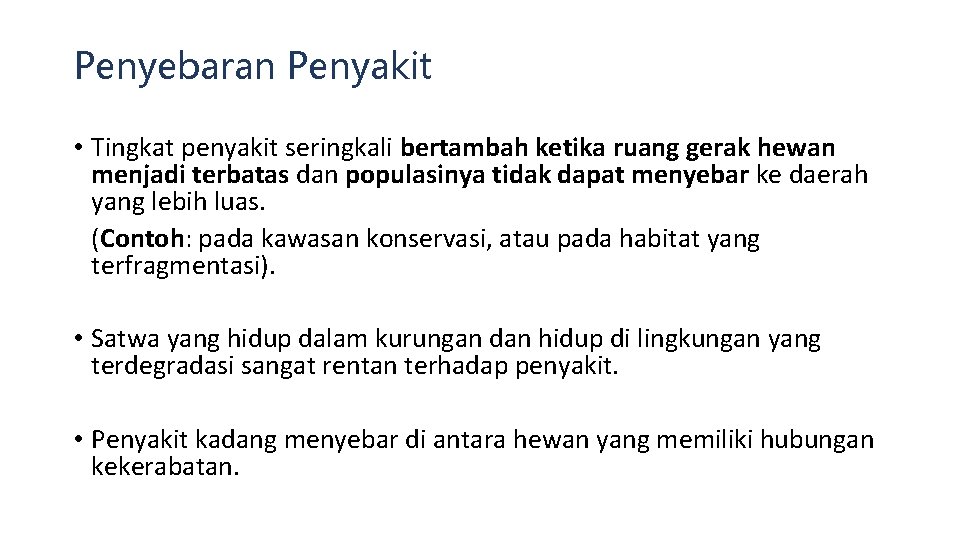 Penyebaran Penyakit • Tingkat penyakit seringkali bertambah ketika ruang gerak hewan menjadi terbatas dan