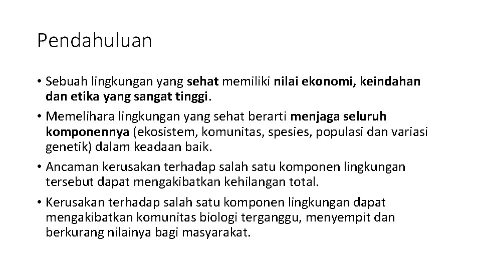 Pendahuluan • Sebuah lingkungan yang sehat memiliki nilai ekonomi, keindahan dan etika yang sangat