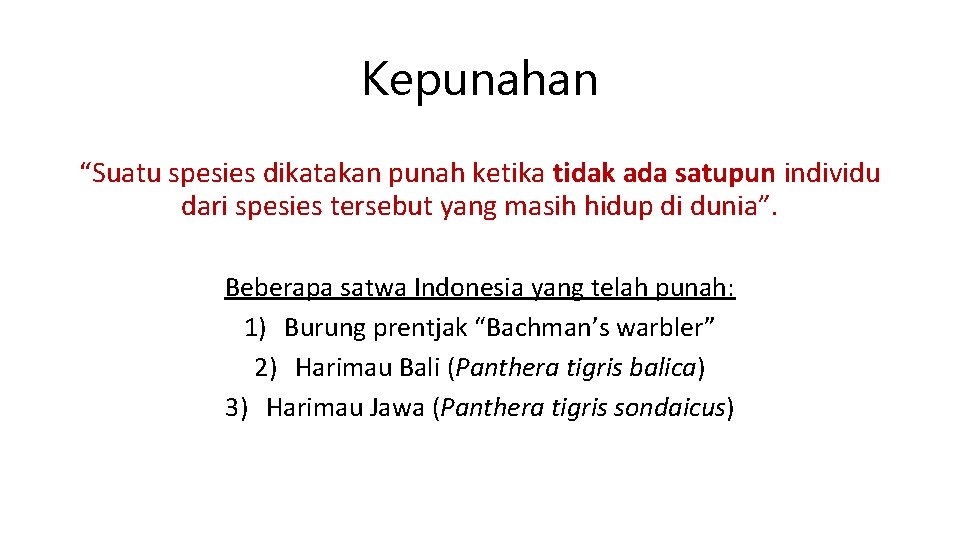 Kepunahan “Suatu spesies dikatakan punah ketika tidak ada satupun individu dari spesies tersebut yang