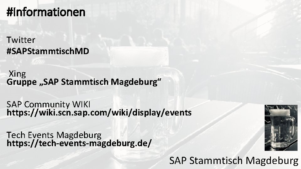 #Informationen Twitter #SAPStammtisch. MD Xing Gruppe „SAP Stammtisch Magdeburg“ SAP Community WIKI https: //wiki.