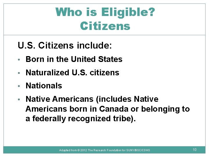 Who is Eligible? Citizens U. S. Citizens include: • Born in the United States