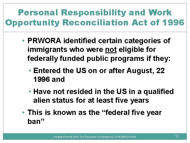 Personal Responsibility and Work Opportunity Reconciliation Act of 1996 • PRWORA identified certain categories