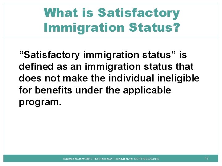 What is Satisfactory Immigration Status? “Satisfactory immigration status” is defined as an immigration status