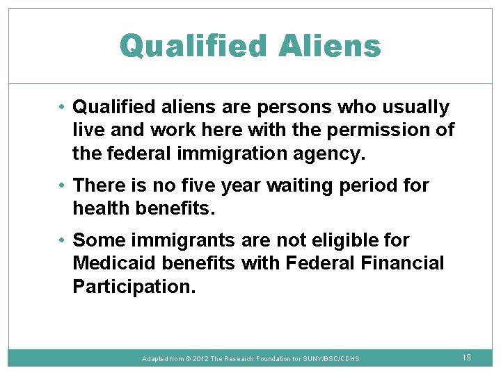 Qualified Aliens • Qualified aliens are persons who usually live and work here with