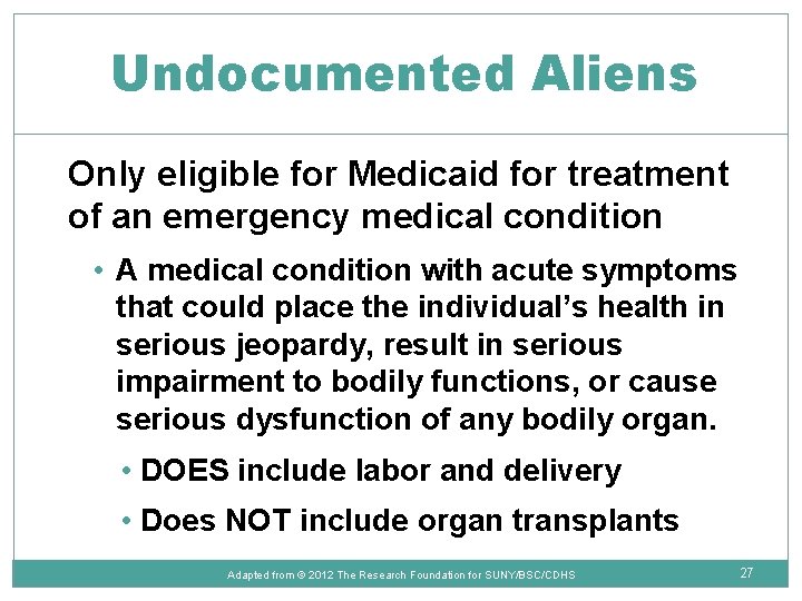 Undocumented Aliens Only eligible for Medicaid for treatment of an emergency medical condition •