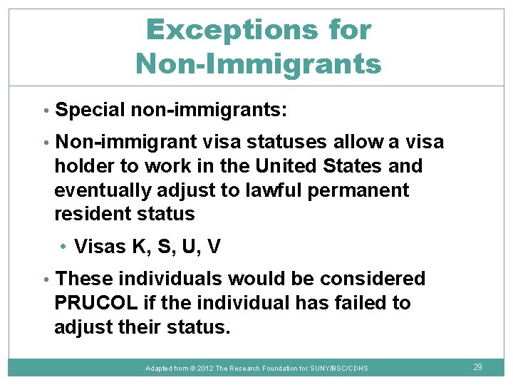 Exceptions for Non-Immigrants • Special non-immigrants: • Non-immigrant visa statuses allow a visa holder