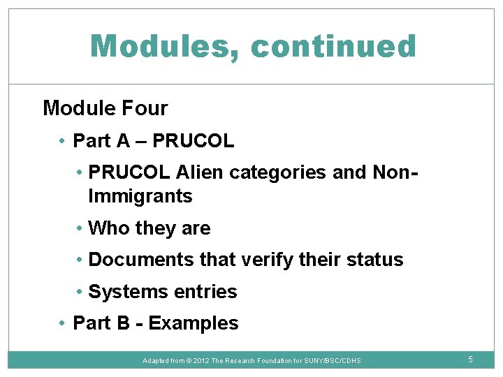 Modules, continued Module Four • Part A – PRUCOL • PRUCOL Alien categories and