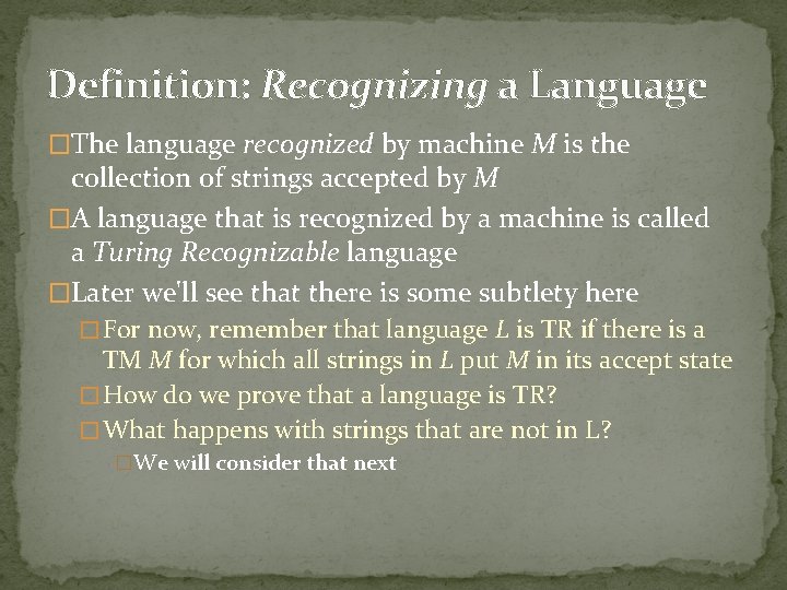 Definition: Recognizing a Language �The language recognized by machine M is the collection of