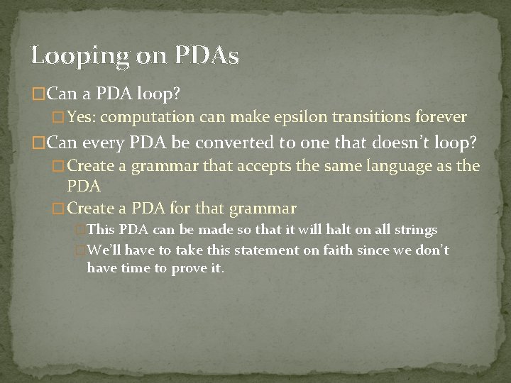 Looping on PDAs �Can a PDA loop? � Yes: computation can make epsilon transitions