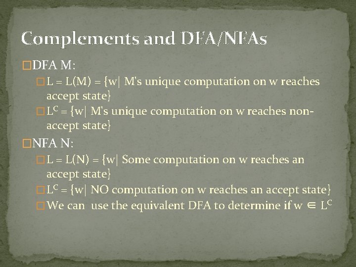 Complements and DFA/NFAs �DFA M: � L = L(M) = {w| M's unique computation