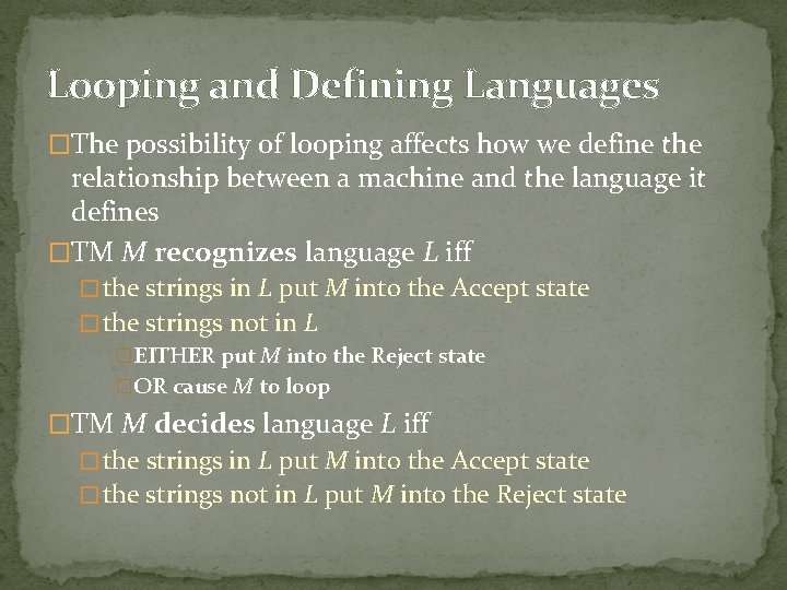 Looping and Defining Languages �The possibility of looping affects how we define the relationship