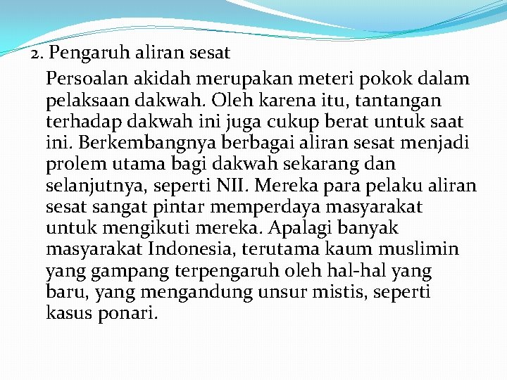 2. Pengaruh aliran sesat Persoalan akidah merupakan meteri pokok dalam pelaksaan dakwah. Oleh karena