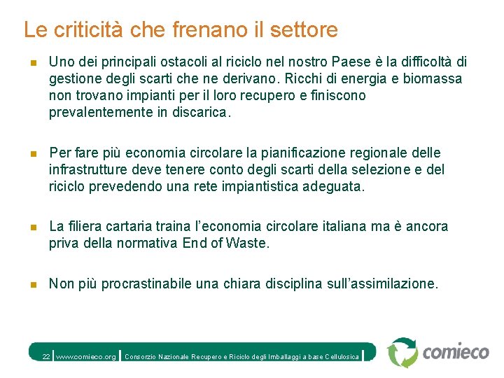 Le criticità che frenano il settore n Uno dei principali ostacoli al riciclo nel