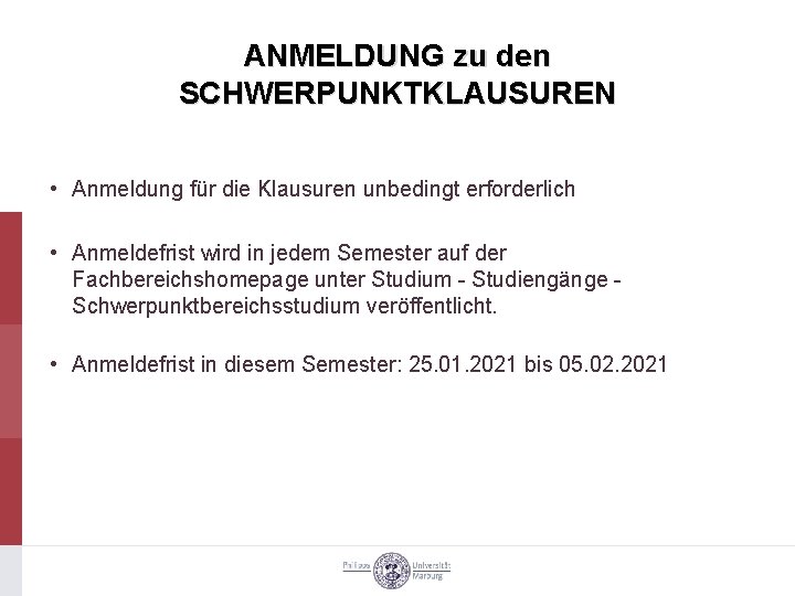 ANMELDUNG zu den SCHWERPUNKTKLAUSUREN • Anmeldung für die Klausuren unbedingt erforderlich • Anmeldefrist wird