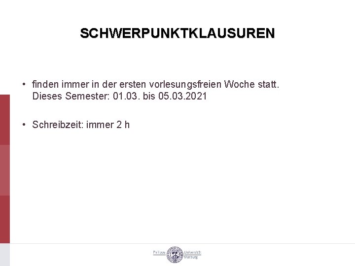 SCHWERPUNKTKLAUSUREN • finden immer in der ersten vorlesungsfreien Woche statt. Dieses Semester: 01. 03.