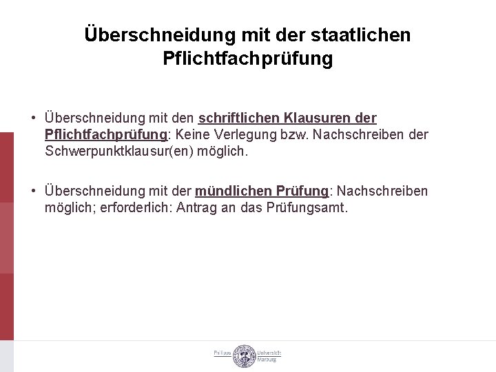 Überschneidung mit der staatlichen Pflichtfachprüfung • Überschneidung mit den schriftlichen Klausuren der Pflichtfachprüfung: Keine